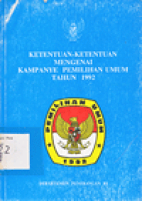 KETENTUAN-KETENTUAN MENGENAI KAMPANYE PEMILIHAN UMUM TAHUN 1992