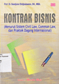 KONTRAK BISNIS : Menurut Sistem Civil Law, Common Law, dan Praktek Dagang Internasional