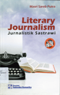 LITERARY JOURNALISM : Jurnalistik Sastrawi