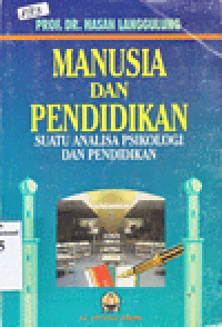 MANUSIA DAN PENDIDIKAN : Suatu Analisa Psikologi dan Pendidikan