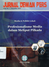 MEDIA & POLITIK LOKAL : Profesionalisme Media dalam Meliput Pilkada