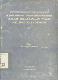 MENUMBUHKAN DAN MENINGKATKAN KEMAMPUAN PROFESIONALISME DALAM PELAKSANAAN TUGAS MELALUI MANAGEMENT