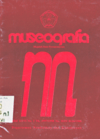 MUSEOGRAFIA : MAJALAH ILMU PERMUSEUMAN Jilid XXVI No. 1 Th. 1997/1998
