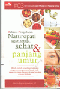 RAHASIA PENGOBATAN NATUROPATI AGAR TETAP SEHAT & PANJANG UMUR