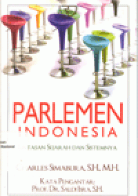 PARLEMEN INDONESIA : Lintasan Sejarah dan Sistemnya