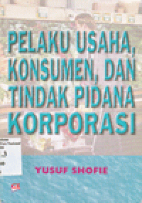 PELAKU USAHA, KONSUMEN, DAN TINDAK PIDANA KORPORASI