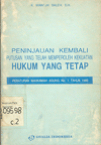 PENINJAUAN KEMBALI PUTUSAN YANG TELAH MEMPEROLEH KEKUATAN HUKUM YANG TETAP