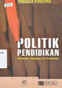 POLITIK PENDIDIKAN : KEBUDAYAAN, KEKUASAAN, DAN PEMBEBASAN