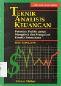 TEKNIK ANALISIS KEUANGAN : Petunjuk Praktis untuk Mengelola dan Mengukur Kinerja Perusahaan