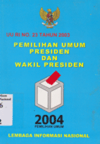 UNDANG UNDANG RI NO. 23 TAHUN 2003 PEMILU PRESIDEN DAN WAKIL PRESIDEN