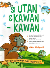 SI UTAN & KAWAN-KAWAN : Dongeng Hewan Asli Indonesia