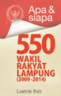 APA DAN SIAPA : 550 Wakil Rakyat Lampung