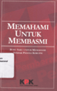 MEMAHAMI UNTUK MEMBASMI : Buku Saku Untuk Memahami Tindak Pidana Korupsi