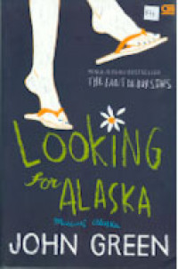 LOOKING FOR ALASKA = MENCARI ALASKA