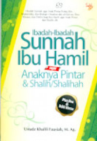 IBADAH - IBADAH SUNNAH IBU HAMIL AGAR ANAKNYA PINTAR &  SHALIH/ SHALIHAH