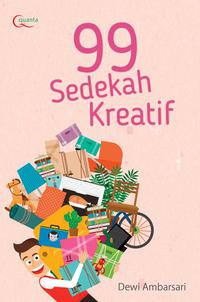 Image of 99 SEDEKAH KREATIF : Sedekah Tidak Menunggu Kaya dan Nanti
