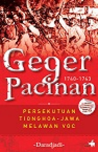 Image of GEGER PACINAN 1740-1743 : Persekutuan Tionghoa - Jawa Melawan VOC