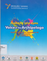 PAMERAN SENI RUPA VOICE OF THE ARCHIPELAGO : Festival Kesenian Indonesia VII ISI Surakarta 14-16 Oktober 2011