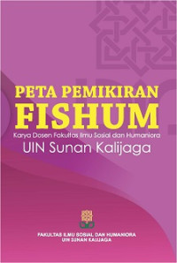 PETA PEMIKIRAN FISHUM : Karya Dosen Fakultas Ilmu Sosial dan Humaniora UIN Sunan Kalijaga