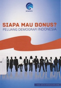 SIAPA MAU BONUS? PELUANG DEMOGRAFI DI INDONESIA