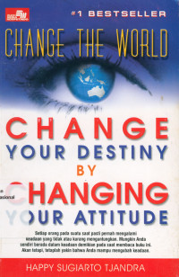 CHANGE THE WORLD : Change your Destiny by Changing your Attitude