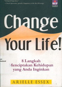 CHANGE YOUR LIFE! : 8 Langkah Menciptakan Kehidupan yang Anda Inginkan