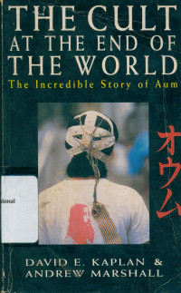 THE CULT AT THE END OF THE WORLD : The Incredible Story of Aum
