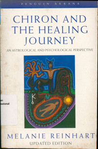 CHIRON AND THE HEALING JOURNEY : An Astrological and Psychological Perspective