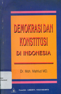DEMOKRASI DAN KONSISTUSI DI INDONESIA: Studi tentang Interaksi Politik dan Kehidupan Ketatanegaraan
