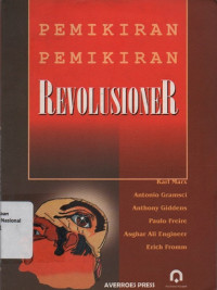 PEMIKIRAN- PEMIKIRAN REVOLUSIONER : Karl Marx, Antonio Gramsci, Anthony Giddens, Paulo Freire, Asghar Ali Engineer, Erich Fromm
