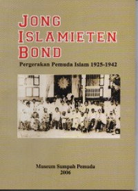 JONG ISLAMIETEN BOND : Pergerakan Pemuda Islam 1925-1942