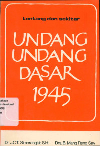 TENTANG DAN SEKITAR UNDNAG-UNDANG DASAR 1945