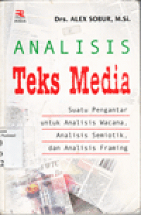 ANALISIS TEKS MEDIA : Suatu Pengantar untuk Analisis Wacana, Analisis Semiotik, dan Analisis Framing