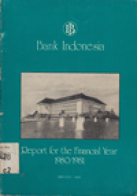 BANK INDONESIA REPORT FOR THE FINANCIAL YEAR 1980/1981