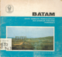 BATAM : Pintu Gerbang Perdagangan dan Daerah Industri Indonesia Vol.1