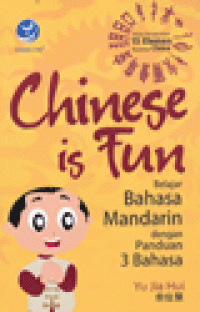 CHINESE IS FUN : Belajar Bahasa Mandarin dengan Panduan 3 Bahasa