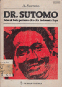 DR. SUTOMO: PELETAK BATU PERTAMA CITA-CITA INDONESIA RAYA