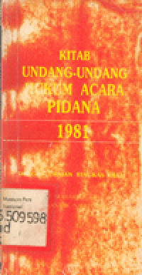 KITAB UNDANG-UNDANG HUKUM ACARA PIDANA 1981:DENGAN URAIAN RINGKAS