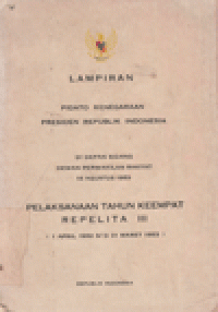 LAMPIRAN PIDATO KENEGARAAN PRESIDEN REPUBLIK INDONESIA : Di Depan Sidang Dewan Perwakilan Rakyat 16 Agustus 1983 Pelaksanaan Tahun Keempat Repelita III (1 April 1982 s/d 31 Maret 1983)