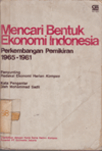 MENCARI BENTUK EKONOMI INDONESIA-PERKEMBANGAN PEMIKIRAN 1965-1981