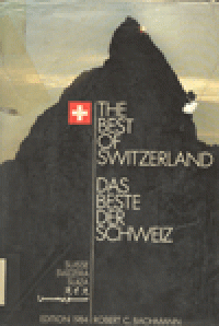 THE BEST OF SWITZERLAND = DAS BESTE DER SCHWEIZ