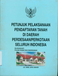 PETUNJUK PELAKSANAAN PENDAFTARAN TANAH DI DAERAH PERDESAAN/PERKOTAAN SELURUH INDONESIA