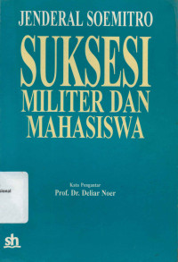 SUKSESI, MILITER DAN MAHASISWA