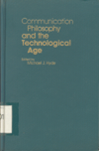 COMMUNICATION PHILOSOPHY AND THE TECHNOLOGICAL AGE
