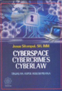 CYBERSPACE CYBERCRIMES CYBERLAW : Tinjauan Aspek Hukum Pidana