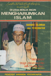 Di Usia Senja Ingin Mengharumkan Islam: Biografi H. Masagung (Tijo Wie Tay)