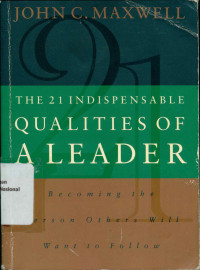THE 21 INDISPENSABLE QUALITIES OF A LEADER