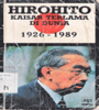 HIROHITO : Kaisar Terlama di Dunia 1926-1989