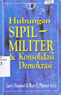 HUBUNGAN SIPIL - MILITER DAN KONSOLIDASI DEMOKRASI