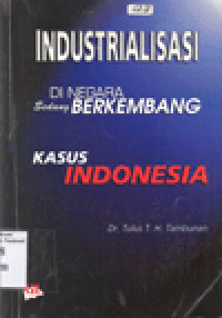 INDUSTRIALISASI DI NEGARA SEDANG BERKEMBANG : Kasus Indonesia